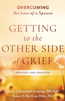 Getting to the Other Side of Grief : Overcoming the Loss of a Spouse