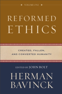 Reformed Ethics Created, Fallen, And Converted Humanity