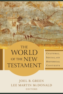 The World of the New Testament - Cultural, Social, and Historical Contexts