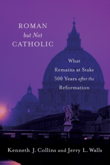 Roman but Not Catholic : What Remains at Stake 500 Years after the Reformation, Paperback / softback Book Roman but Not Catholic : What Remains at Stake 500 Years after the Reformation, Paperback / softback Book