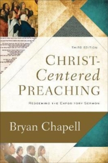 Christ-Centered Preaching - Redeeming The Expository Sermon