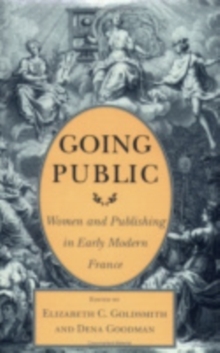 Going Public : Women and Publishing in Early Modern France