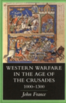 Western Warfare in the Age of the Crusades, 1000-1300, Hardback Book Western Warfare in the Age of the Crusades, 1000-1300, Hardback Book