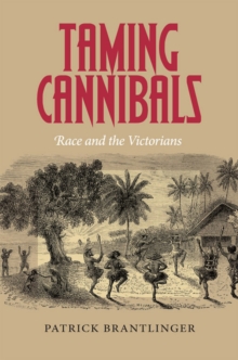 Taming Cannibals : Race and the Victorians, Hardback Book Taming Cannibals : Race and the Victorians, Hardback Book