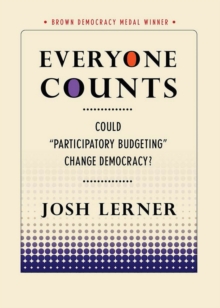 Everyone Counts : Could "Participatory Budgeting" Change Democracy?