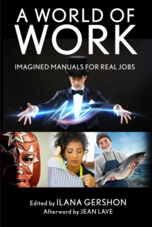 A World of Work : Imagined Manuals for Real Jobs