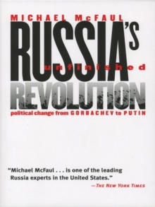 Russia's Unfinished Revolution : Political Change from Gorbachev to Putin