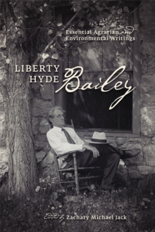 Liberty Hyde Bailey : Essential Agrarian and Environmental Writings