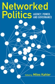 Networked Politics : Agency, Power, and Governance