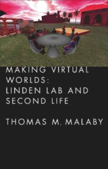 Making Virtual Worlds : Linden Lab and Second Life