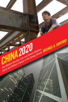 China 2020 : How Western Business Can-and Should-Influence Social and Political Change in the Coming Decade