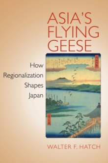 Asia's Flying Geese : How Regionalization Shapes Japan