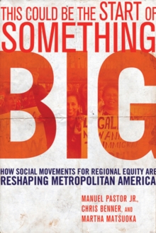 This Could Be the Start of Something Big : How Social Movements for Regional Equity Are Reshaping Metropolitan America