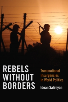 Rebels without Borders : Transnational Insurgencies in World Politics