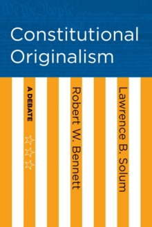 Constitutional Originalism : A Debate