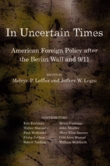 In Uncertain Times : American Foreign Policy after the Berlin Wall and 9/11