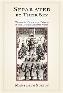 Separated by Their Sex : Women in Public and Private in the Colonial Atlantic World