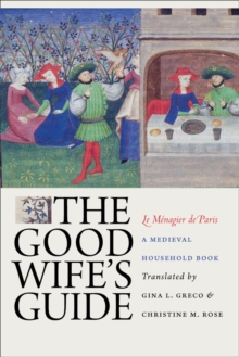 The Good Wife's Guide (Le Menagier de Paris) : A Medieval Household Book