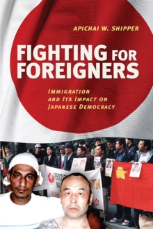 Fighting for Foreigners : Immigration and Its Impact on Japanese Democracy