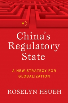 China's Regulatory State : A New Strategy for Globalization