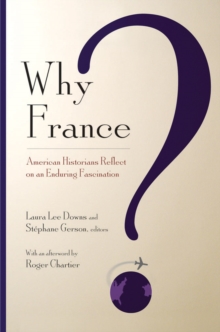 Why France? : American Historians Reflect on an Enduring Fascination