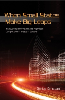 When Small States Make Big Leaps : Institutional Innovation and High-Tech Competition in Western Europe