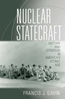 Nuclear Statecraft : History and Strategy in America's Atomic Age