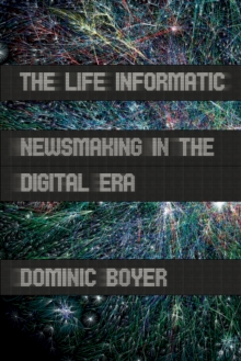 Life Informatic : Newsmaking in the Digital Era