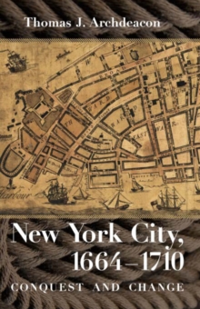 New York City, 1664-1710 : Conquest and Change