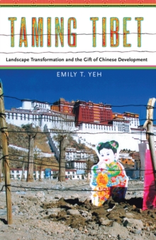 Taming Tibet : Landscape Transformation and the Gift of Chinese Development