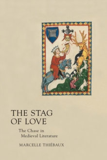 Stag of Love : The Chase in Medieval Literature