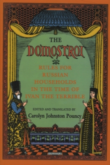 The "Domostroi" : Rules for Russian Households in the Time of Ivan the Terrible