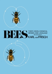 Bees : Their Vision, Chemical Senses, and Language