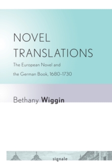 Novel Translations : The European Novel and the German Book, 1680-1730