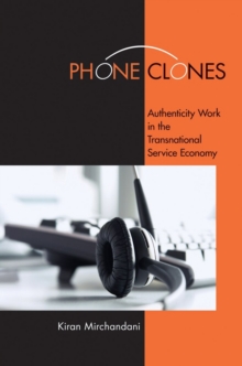 Phone Clones : Authenticity Work in the Transnational Service Economy