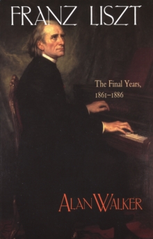 Franz Liszt : The Final Years, 18611886