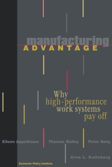 Manufacturing Advantage : Why High Performance Work Systems Pay Off