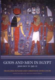 Gods and Men in Egypt : 3000 BCE to 395 CE