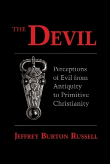 The Devil : Perceptions of Evil from Antiquity to Primitive Christianity