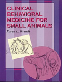 Clinical Behavioral Medicine For Small Animals, Paperback / softback Book Clinical Behavioral Medicine For Small Animals, Paperback / softback Book