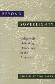Beyond Sovereignty : Collectively Defending Democracy in the Americas