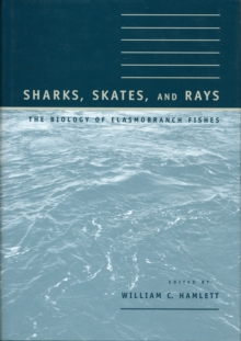 Johns Hopkins University Press Sharks, Skates, And Rays , The Biology Of Elasmobranch Fishes