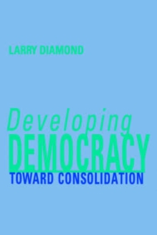 Developing Democracy : Toward Consolidation