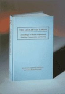 The Lost Art of Caring : A Challenge to Health Professionals, Families, Communities, and Society