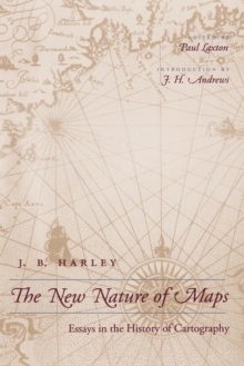 The New Nature of Maps : Essays in the History of Cartography