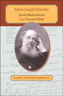 James Joseph Sylvester : Jewish Mathematician in a Victorian World