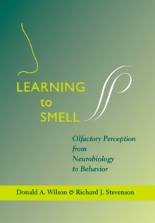 Learning to Smell : Olfactory Perception from Neurobiology to Behavior