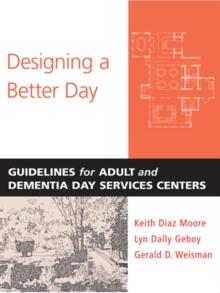 Johns Hopkins University Press Designing A Better Day , Guidelines For Adult And Dementia Day Services Centers