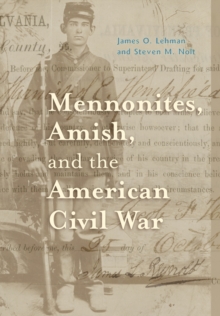 Mennonites, Amish, and the American Civil War, Hardback Book Mennonites, Amish, and the American Civil War, Hardback Book