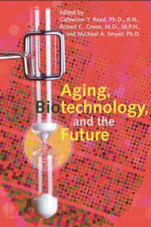 Johns Hopkins University Press Aging, Biotechnology, And The Future